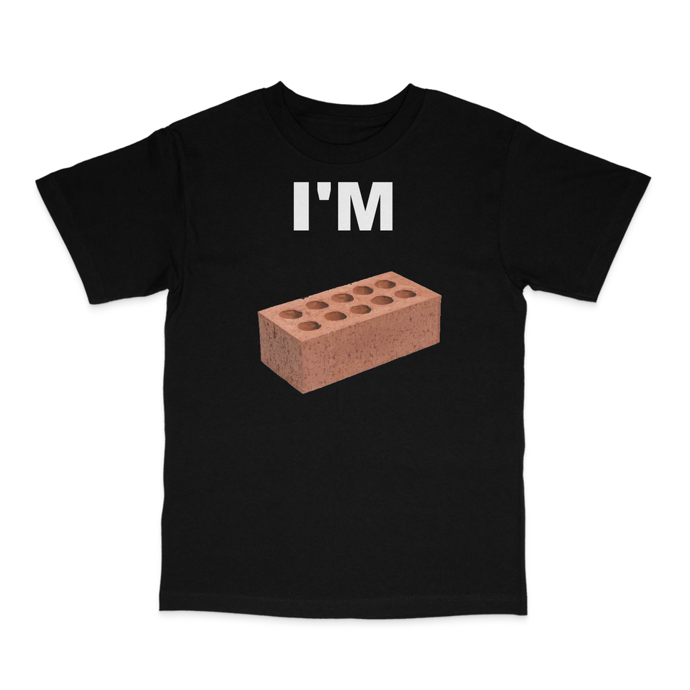 I'm Bricked T-Shirt