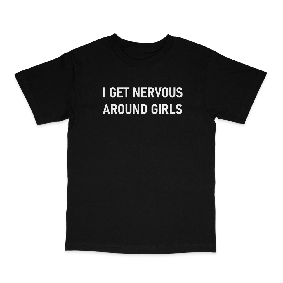 I Get Nervous Around Girls T-ShirtBlack / S