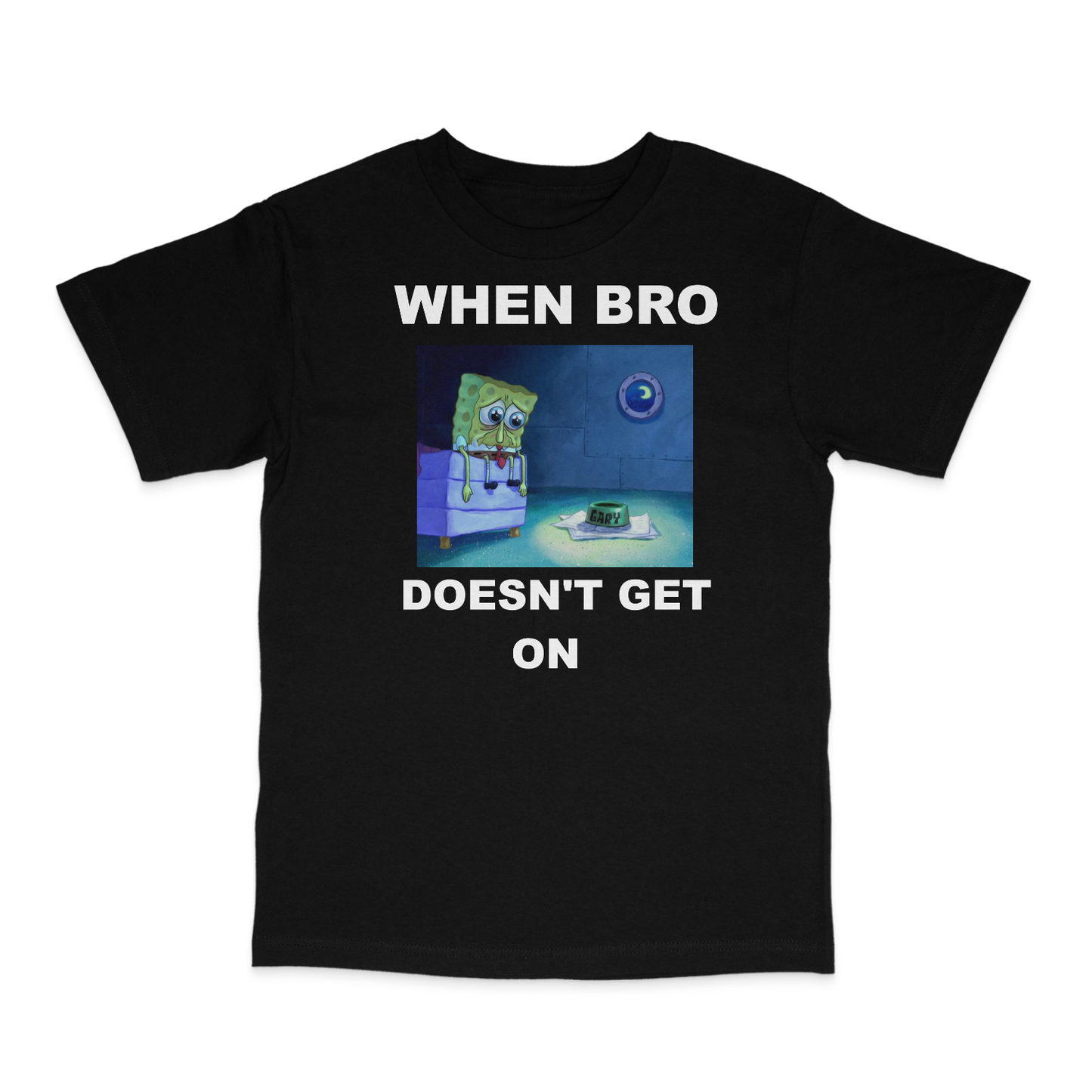 When Bro Doesn't Get On T-Shirt