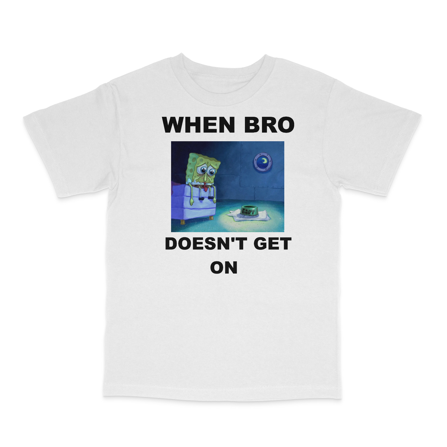 When Bro Doesn't Get On T-Shirt